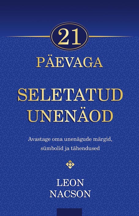 21 päevaga seletatud unenäod Kahekümmne ühe päevaga seletatud unenäod Avastage oma unenägude märgid, sümbolid ja tähendused kaanepilt – front cover