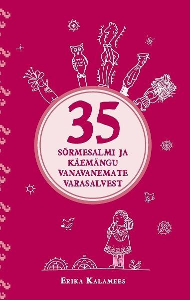 35 sõrmesalmi ja käemängu vanavanemate varasalvest Kolmkümmend viis sõrmesalmi ja käemängu vanavanemate varasalvest kaanepilt – front cover