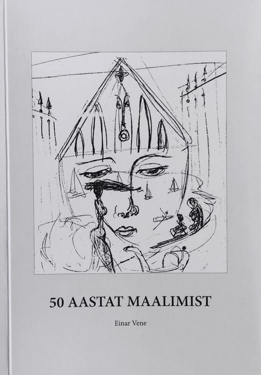 Einar Vene: 50 aastat maalimist kaanepilt – front cover