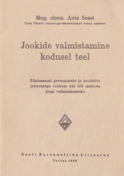 Jookide valmistamine kodusel teel Käsiraamat perenaistele ja koolidele juhatusega rohkem kui 100 maitsva joogi valmistamiseks kaanepilt – front cover