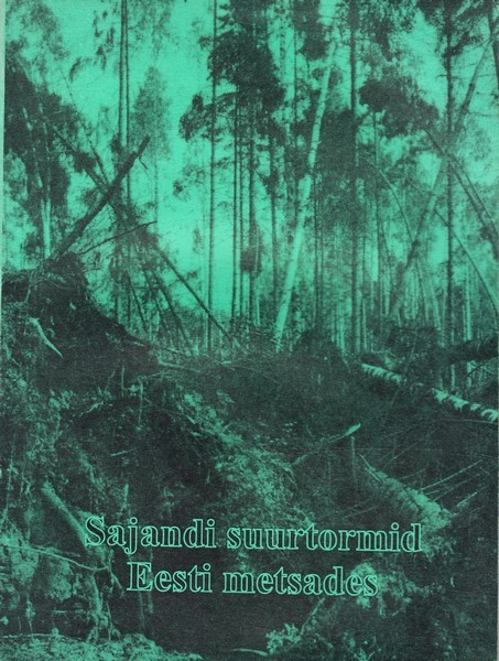 Sajandi suurtormid Eesti metsades kaanepilt – front cover