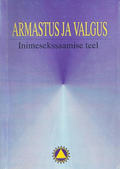 Armastus ja valgus inimesekssaamise teel Hingehariduse raamat: erinevate ajastute suurmeeste elulood lastele kaanepilt – front cover