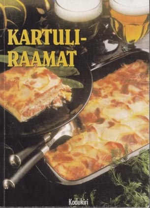 Kartuliraamat: sada hõrgutavat kartulitoitu igale maitsele kaanepilt – front cover