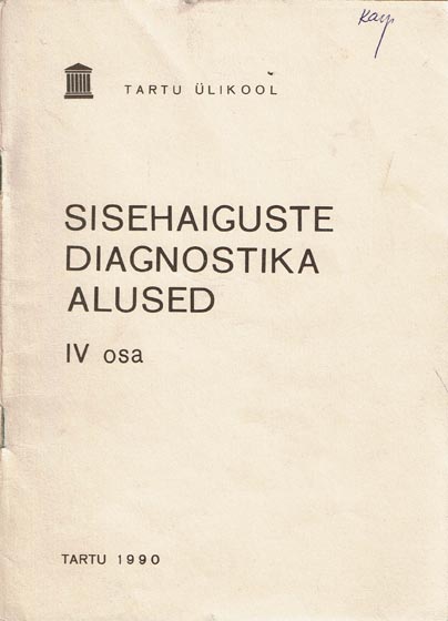 Sisehaiguste diagnostika alused IV osa: südame ja veresoonkonna füüsikaline uurimine kaanepilt – front cover