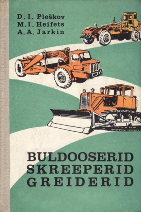 Buldooserid, skreeperid, greiderid Õpik kutsekoolidele kaanepilt – front cover