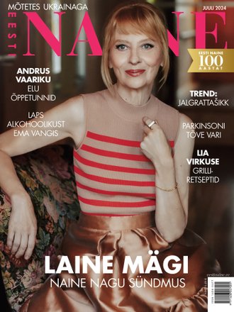 Laine Mägi: naine nagu sündmus Ajakiri Eesti Naine, juuli 2024 kaanepilt – front cover