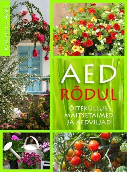 Aed rõdul: õiteküllus, maitsetaimed ja aedviljad kaanepilt – front cover