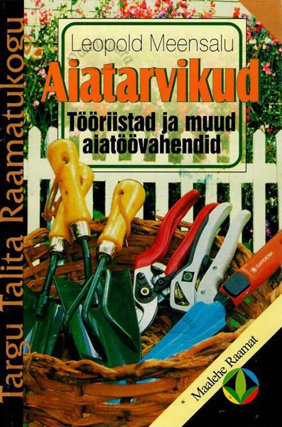 Aiatarvikud: tööriistad ja muud aiatöövahendid kaanepilt – front cover