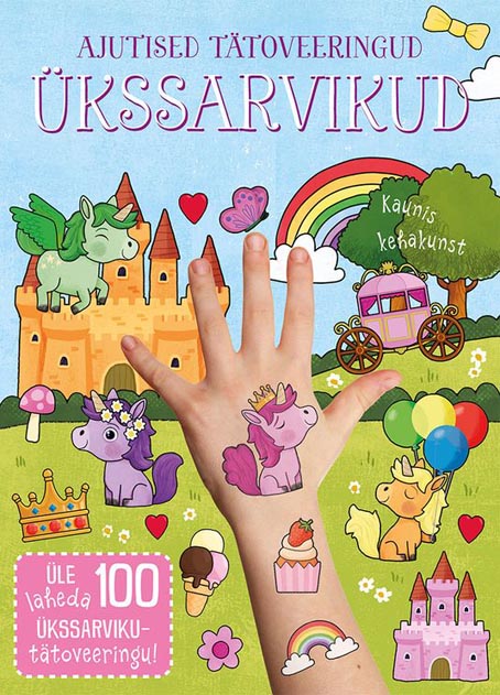 Ajutised tätoveeringud: ükssarvikud Kaunis kehakunst Üle 100 laheda ükssarvikutätoveeringu! kaanepilt – front cover