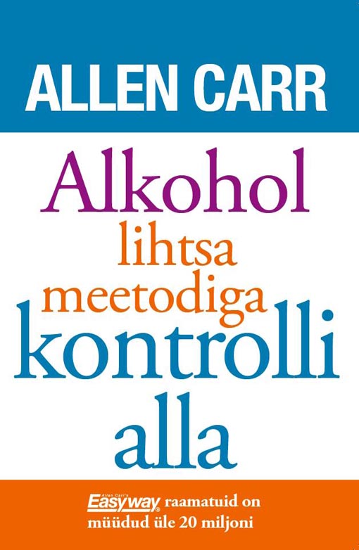 Alkohol lihtsa meetodiga kontrolli alla kaanepilt – front cover