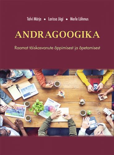 Andragoogika Raamat täiskasvanute õppimisest ja õpetamisest kaanepilt – front cover