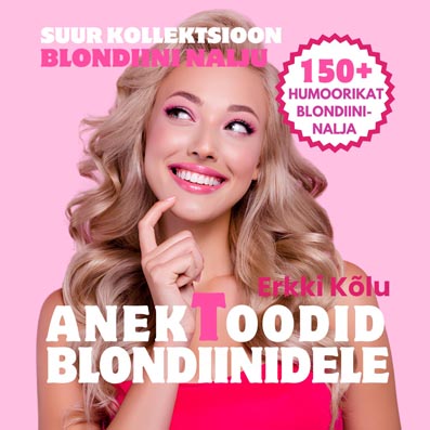 AnekToodid blondiinidele Suur kollektsioon blondiini nalju: 150+ humoorikat blondiininalja kaanepilt – front cover