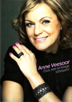 Anne Veesaar: elus, see on kõige tähtsam! kaanepilt – front cover