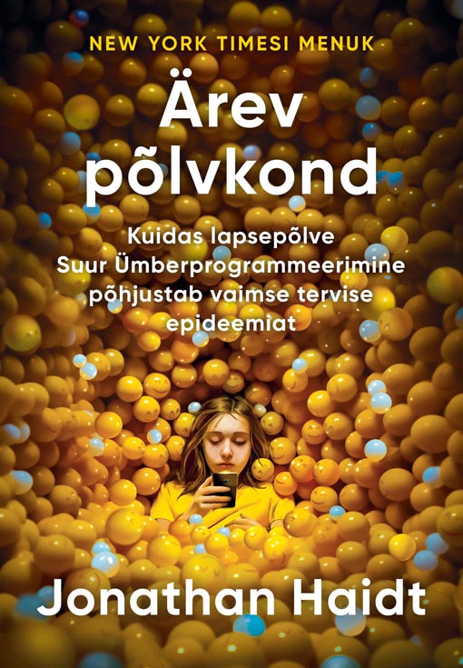 Ärev põlvkond Kuidas lapsepõlve Suur Ümberprogrammeerimine põhjustab vaimse tervise epideemiat kaanepilt – front cover