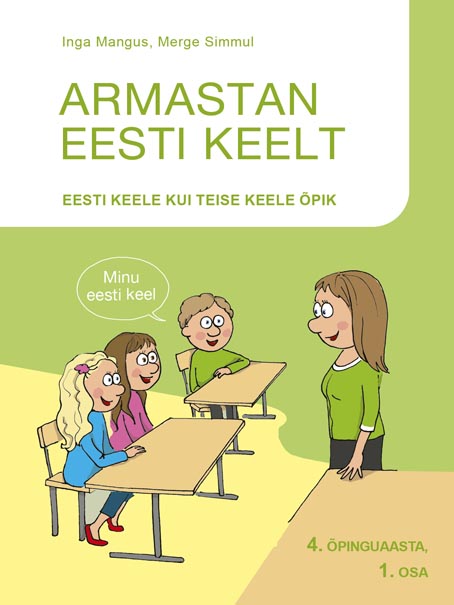 Armastan eesti keelt: eesti keele kui teise keele õpik, 4. õpinguaasta, 1. osa kaanepilt – front cover