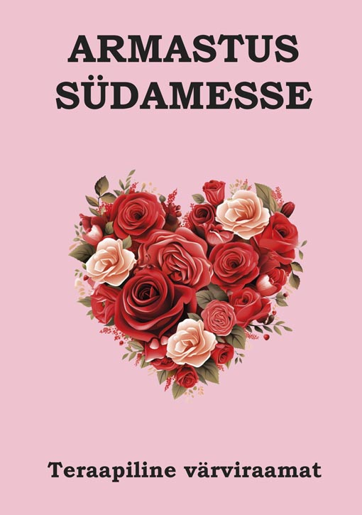 Armastus südamesse: teraapiline värviraamat kaanepilt – front cover