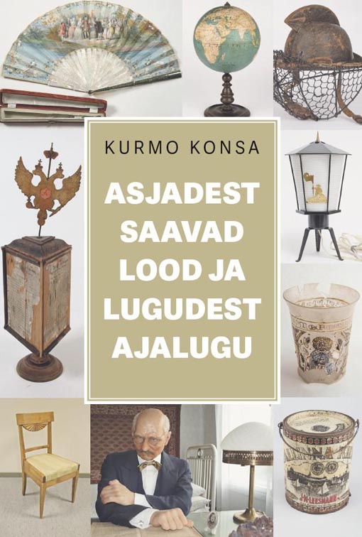 Asjadest saavad lood ja lugudest ajalugu kaanepilt – front cover