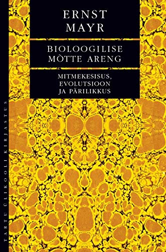 Bioloogilise mõtte areng: mitmekesisus, evolutsioon ja pärilikkus kaanepilt – front cover