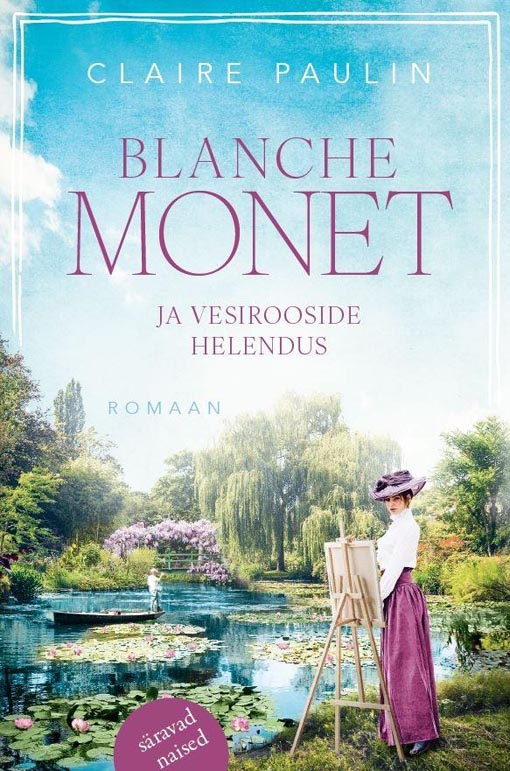 Blanche Monet ja vesirooside helendus kaanepilt – front cover