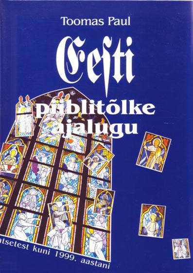 Eesti piiblitõlke ajalugu: esimestest katsetest kuni 1999. aastani kaanepilt – front cover