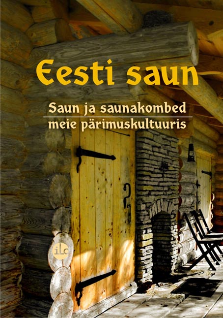 Eesti saun Saun ja saunakombed eesti pärimuskultuuris kaanepilt – front cover