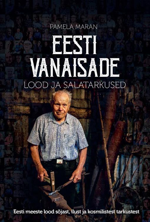 Eesti vanaisade lood ja salatarkused Eesti meeste lood sõjast, ilust ja kosmilistest tarkustest kaanepilt – front cover