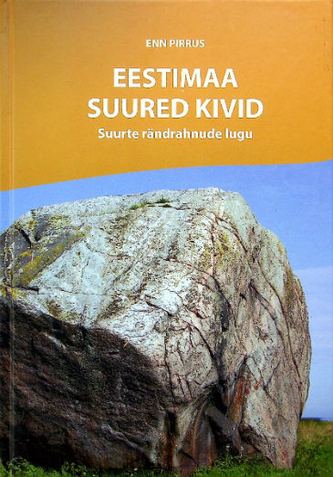 Eestimaa suured kivid: suurte rändrahnude lugu kaanepilt – front cover