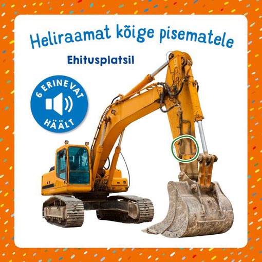 Ehitusplatsil: heliraamat kõige pisematele 6 erinevat häält kaanepilt – front cover