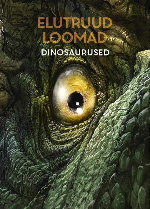 Elutruud loomad: dinosaurused kaanepilt – front cover