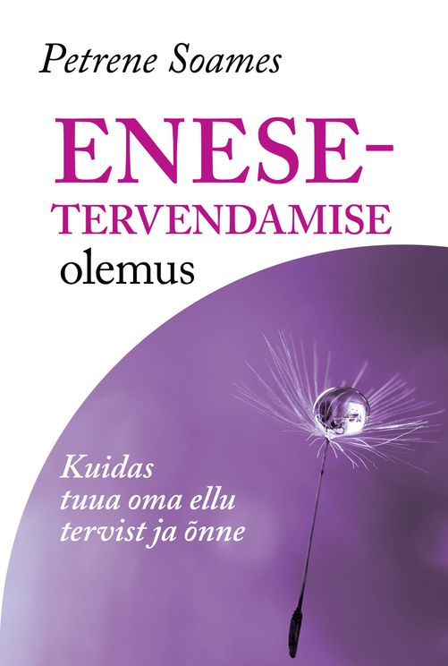 Enesetervendamise olemus Kuidas tuua oma ellu tervist ja õnne kaanepilt – front cover