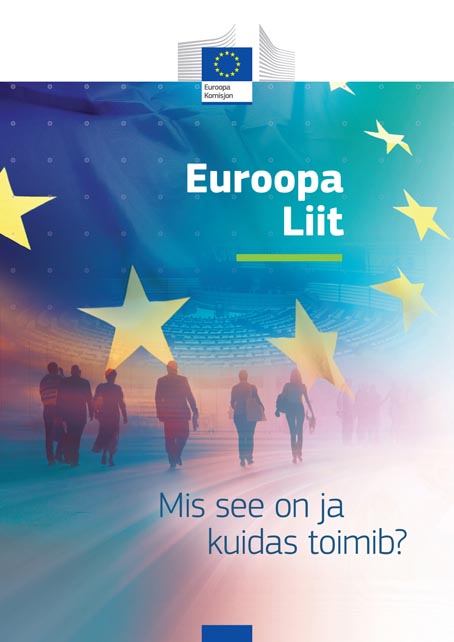 Euroopa Liit: mis see on ja kuidas toimib? kaanepilt – front cover