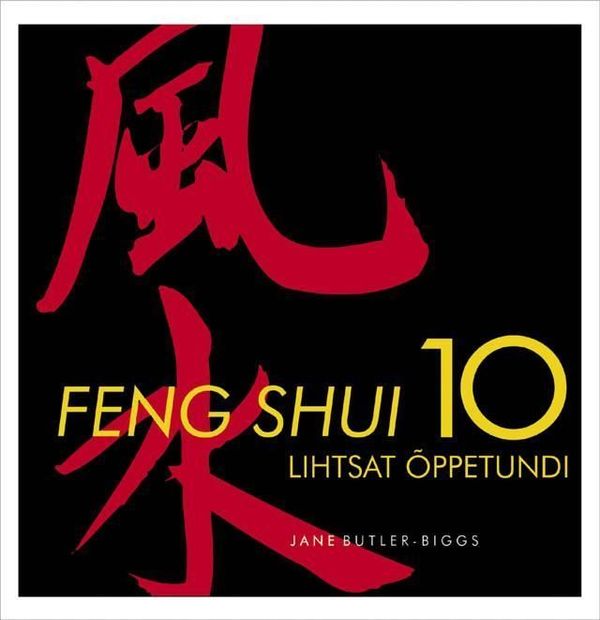 Feng shui 10 lihtsat õppetundi 10 lihtsat feng shui õppetundi kaanepilt – front cover