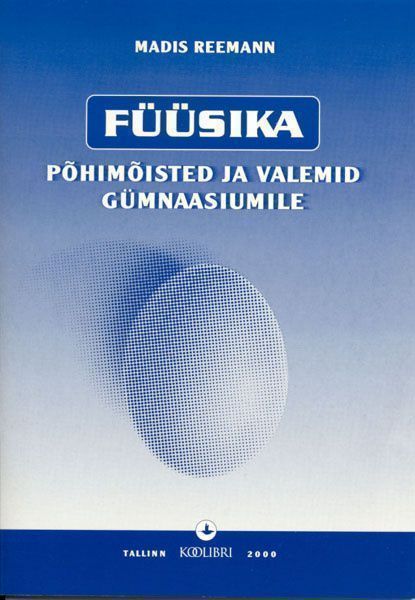 Füüsika põhimõisted ja valemid gümnaasiumile kaanepilt – front cover