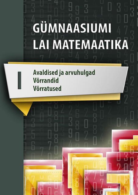 Gümnaasiumi lai matemaatika I Avaldised ja arvuhulgad, võrrandid, võrratused kaanepilt – front cover