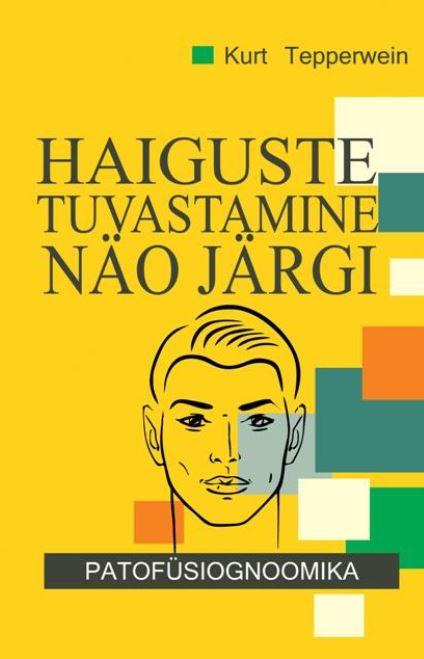 Haiguste tuvastamine näo järgi: patofüsiognoomika kaanepilt – front cover