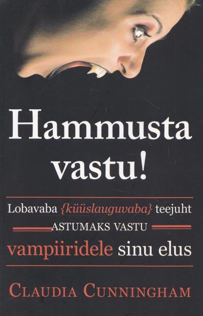 Hammusta vastu! Lobavaba (küüslauguvaba) teejuht astumaks vastu vampiiridele sinu elus kaanepilt – front cover