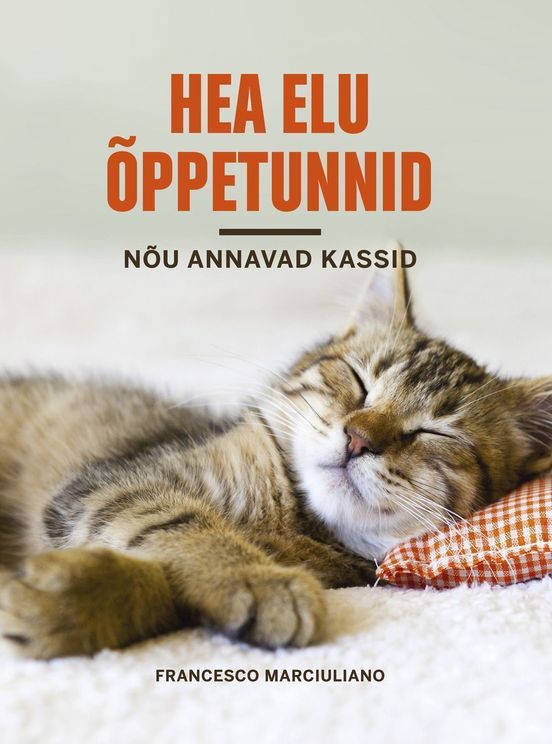 Hea elu õppetunnid: nõu annavad kassid kaanepilt – front cover