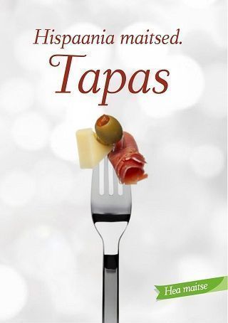 Hispaania maitsed: tapas kaanepilt – front cover