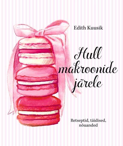 Hull makroonide järele Eetseptid, täidised, nõuanded kaanepilt – front cover