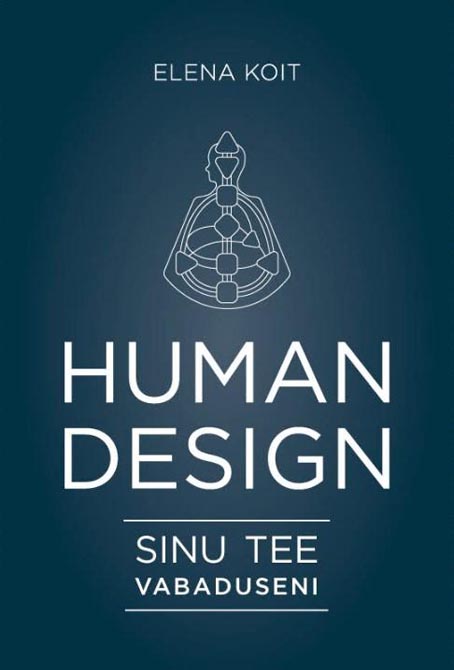 Human Design: sinu tee vabaduseni kaanepilt – front cover