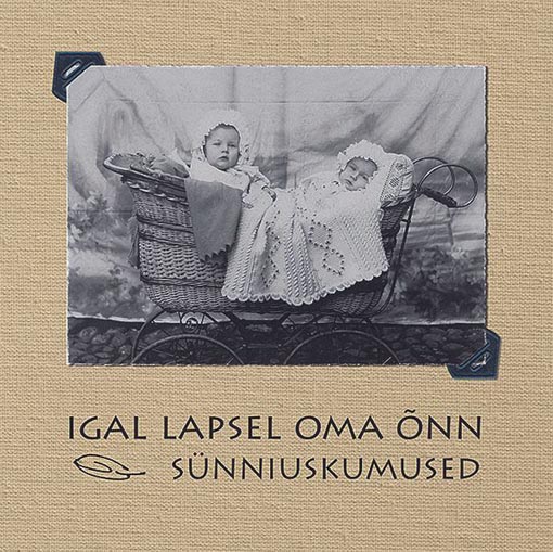 Igal lapsel oma õnn: sünniuskumused kaanepilt – front cover