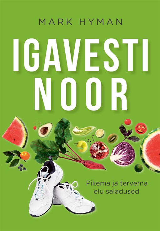 Igavesti noor: pikema ja tervema elu saladused kaanepilt – front cover