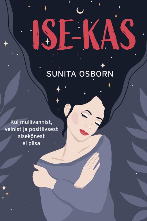 Ise-kas: kui mullivannist, veinist ja positiivsest sisekõnest ei piisa kaanepilt – front cover