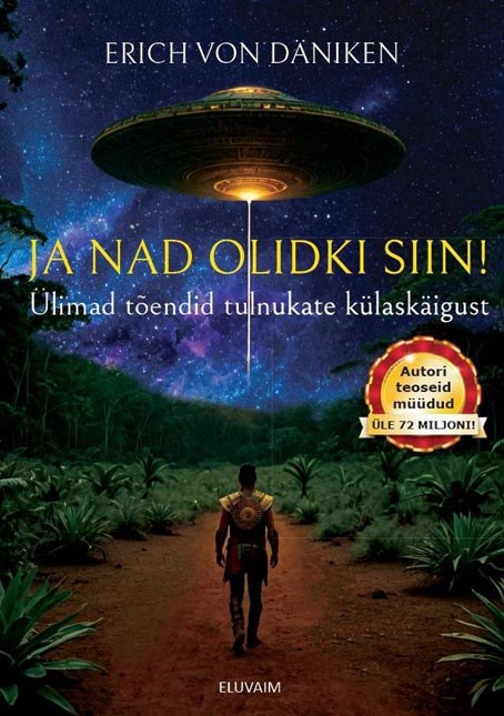 Ja nad olidki siin: ülimad tõendid tulnukate külaskäigust kaanepilt – front cover