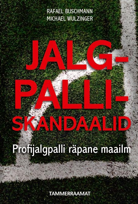 Jalgpalliskandaalid: profijalgpalli räpane maailm kaanepilt – front cover