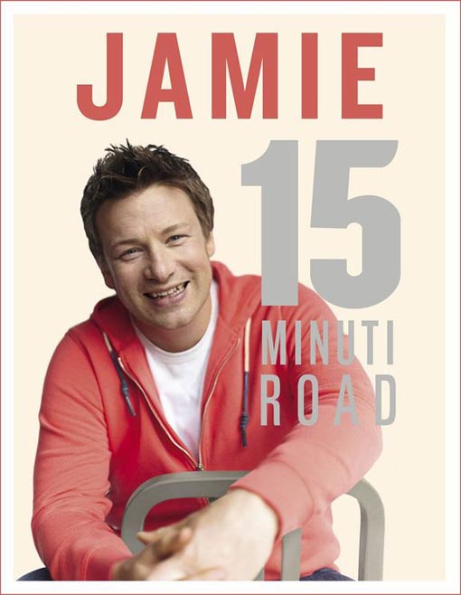 Jamie 15 minuti road: maitsev, toitev, superkiire toit Jamie viieteistkümne minuti road kaanepilt – front cover