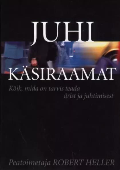 Juhi käsiraamat: kõik, mida on tarvis teada ärist ja juhtimisest kaanepilt – front cover