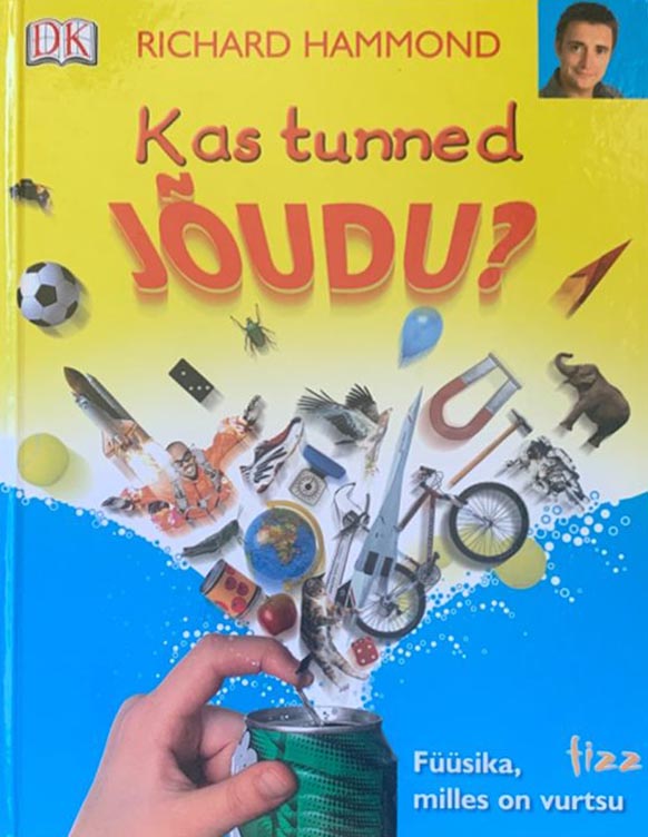 Kas tunned jõudu? Füüsika, milles on vurtsu kaanepilt – front cover