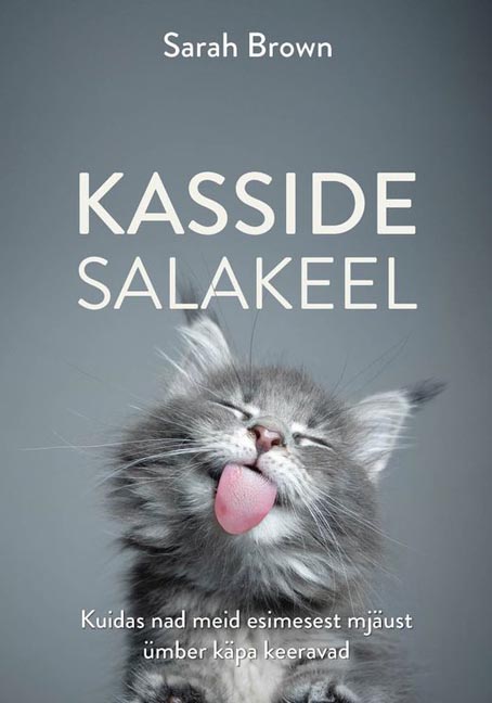 Kasside salakeel Kuidas nad meid esimesest mjäust ümber käpa keeravad kaanepilt – front cover