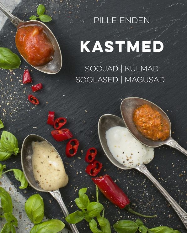 Kastmed: soojad, külmad, soolased, magusad kaanepilt – front cover